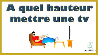 A quel hauteur mettre une tv [upl. by Struve]