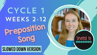 Cycle 1 Weeks 212 English Preposition song SLOW for Classical Homeschooling [upl. by Donnie]