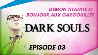 Demon Titanite et bonjour aux gargouilles  Dark FUFU Souls EP03 [upl. by Awram]