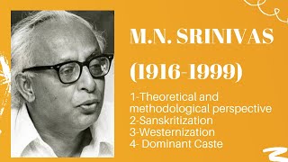 M N Srinivas  Life Sketch Brahminization Sanskritization Westernization and Dominant Caste [upl. by Tonkin]