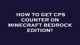 How to get cps counter on minecraft bedrock edition [upl. by Dearr]