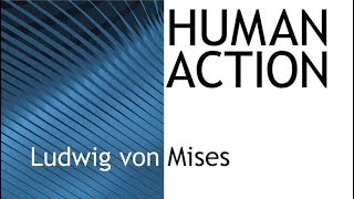 Human Action Chapter 7 Action Within the World by Ludwig von Mises [upl. by Eilra]