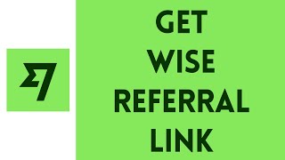 How To Get Referral Link On Wise Account 2024  Find Wise Referral Code [upl. by Leund]