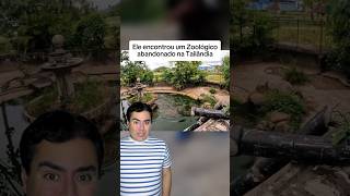 ELE ENCONTROU UM ZOOLÓGICO ABANDONADO NA TAILÂNDIA 😱😱shorts [upl. by Grosz288]