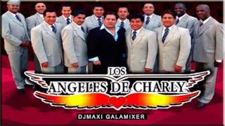 ANGELES DE CHARLY  EXITOS ENGANCHADOS  DJ MAXI GALAMIXER [upl. by Shear500]