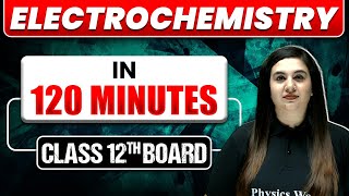 Electrochemistry In 120 Mins  Full Chapter Explanation  Most Important Topics Covered  Class 12th [upl. by Fawn]