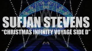 Sufjan Stevens quotChristmas Infinity Voyage Side Dquot AUDIO [upl. by Sapienza642]