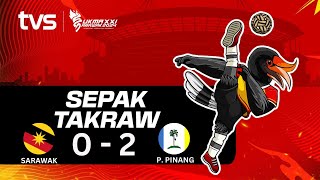 Sepak Takraw L Sarawak vs Pulau Pinang  SUKMA Sarawak 2024 [upl. by Leavelle]