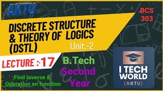 Discrete Structures amp Theory of Logic  DSTL Lec17 BCS303 Unit 2 Find Inverse and Operation [upl. by Gare]