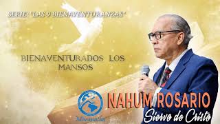 03 Bienaventurados los mansos Pastor Nahum Rosario [upl. by Ellenwad]