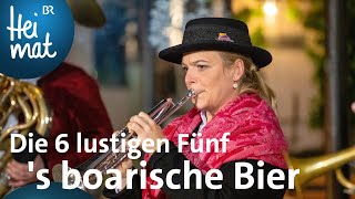 Die 6 lustigen Fünf s boarische Bier  Wirtshausmusikanten  BR Heimat  die beste Volksmusik [upl. by Desdee]