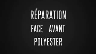 Réparation polyester face Avant intégrale [upl. by Townie]