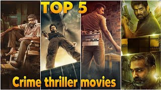 TOP 5 South Indian Crime Thriller Movies  Best Crime Thriller Movie South Indian movies  RETOXERR [upl. by Burris946]