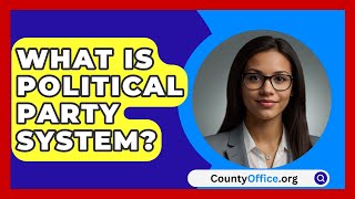 What Is Political Party System  CountyOfficeorg [upl. by Drice]