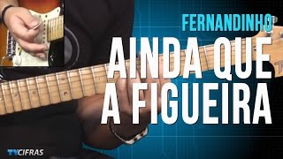 Fernandinho  Ainda Que A Figueira  como tocar  aula de guitarra [upl. by Ainat]