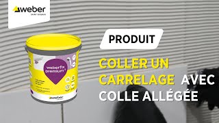 Comment coller un carellage avec une colle allégée  La solution  weberfix premium²  Weber [upl. by Erdne]