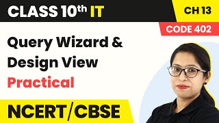 Query Wizard amp Design View Practical  Class 10 IT Unit 3 Chapter 13 Code 402 202223 [upl. by Ocsic]