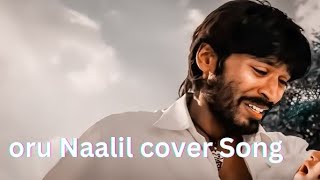 Oru Naalil cover Song Pudhupettai  Dhanush Yuvan Shankar Raja  Selvaraghavan [upl. by Trebreh]