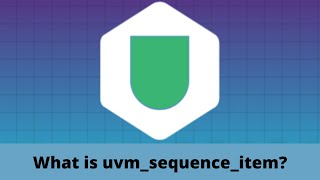 What is uvmsequenceitem  UVM  SystemVerilog  SoC Verification [upl. by Edlun]