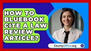 How To Bluebook Cite A Law Review Article  CountyOfficeorg [upl. by Chaim]