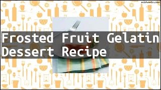 Recipe Frosted Fruit Gelatin Dessert Recipe [upl. by Ibot]