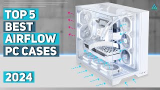 Top 5 Best Airflow PC Cases in 2024 [upl. by Anselmi]