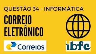 Questão 34  Informática para Concursos  Correio Eletrônico  Correios 2024  IBFC [upl. by Aical515]