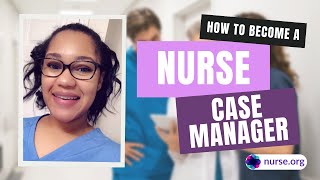 How to Become a Nurse Case Manager [upl. by Meijer]