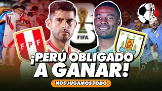 ¡PERÚ OBLIGADO A GANAR  PALABRA DE HINCHA [upl. by Nivel292]