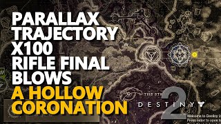 Parallax Trajectory 100 amp Rifle final blows Destiny 2 A Hollow Coronation Step 6 [upl. by Aihgn570]