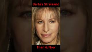 BARBRA STREISAND  THEN AND NOW [upl. by Hassin]