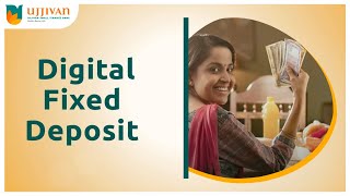 Grow Your Money with a Digital Fixed Deposit from Ujjivan Small Finance Bank [upl. by Vadnee]