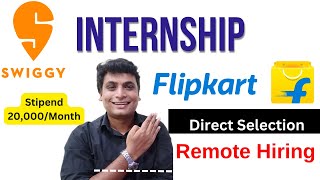 Biggest Internship  Swiggy amp Flipkart Direct Hiring Interns Stipend 20000 Rs  Anyone Apply [upl. by Procto]