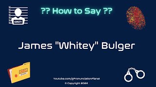 How to Pronounce Famous Criminal James quotWhiteyquot Bulger CORRECTLY  Pronunciation Planet [upl. by Agata]