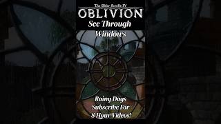 OBLIVION  See Through Windows Mod Rainy Day theelderscrolls rainsounds ambience sleep [upl. by Ludewig]