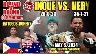 Inoue vs Nery  Bayogos vs Doheny  Round by Round Commentary May 6 2024 [upl. by Kciwdahc]