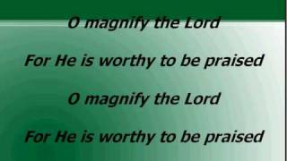 O Magnify The Lord worship and praise songs with lyrics [upl. by Rip]