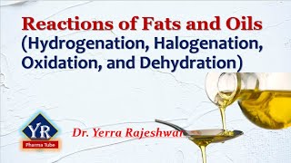 Fats and Oils  Reactions  Reactions of Fats and Oils  YR Pharma Tube  Dr Rajeshwar Yerra [upl. by Haneeja253]