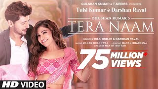 Tera Naam Video  Tulsi Kumar Darshan Raval  Manan Bhardwaj  Navjit Buttar  Bhushan Kumar [upl. by Jamieson]