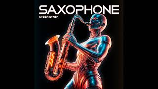 Cyber Synth  Saxophone Official Audio [upl. by Thurnau]