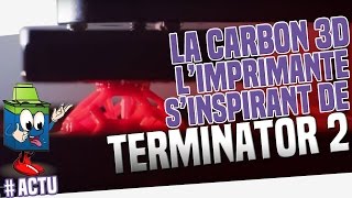 La Carbon 3D  lImprimante Qui sInspire De Terminator 2 [upl. by Surdna848]