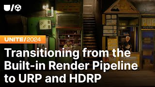 Transitioning from the Builtin Render Pipeline to URP and HDRP  Unite 2024 [upl. by Chuipek103]