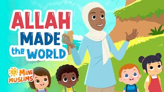 Islamic Songs For Kids 🌍 Allah Made the World ☀️ MiniMuslims [upl. by Eelyab573]