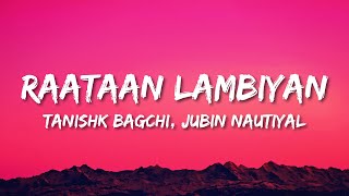 Raataan Lambiyan Lyrics  Jubin Nautiyal  Asees Kaur  Tanishk Bagchi [upl. by Allicsirp]