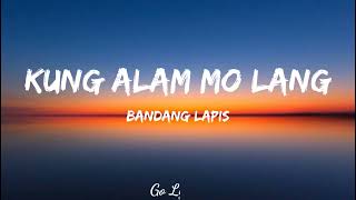 Kung Alam Mo Lang Lyrics Video  Bandang Lapis [upl. by Leanne926]