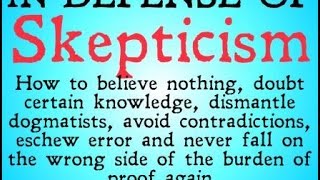 In Defense of Skepticism [upl. by Cristiano]