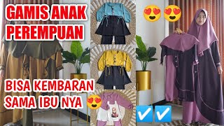 GAMIS ANAK PEREMPUAN CANTIK BANGET BUN GAMIS NYA BISA KEMBARAN sama ibu nya 😍 [upl. by Eive250]