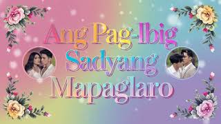 Ang PagIbig Sadyang MapaglaroquotTagalog SongquotHeartfelt Song [upl. by Colbye179]