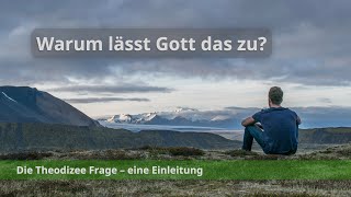 1 Die Theodizee Frage  eine Einleitung  Warum lässt Gott das zu TZGG 1 [upl. by Erdnaek]