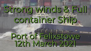 Strong winds 4 Tugs and a massive container ship  Port of Felixstowe 12032021 [upl. by Marquis887]